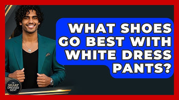What Shoes Go Best With White Dress Pants? - The Sharp Dressed Gent
