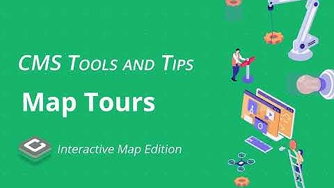 CMS Tools and Tips: Making Map Tours