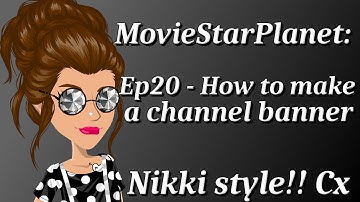 ❤ MovieStarPlanet: Ep20 - How to make a channel banner ❤
