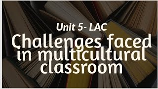 Challenges of Teaching Language in Multicultural Classroom unit 5 Language across the curriculum