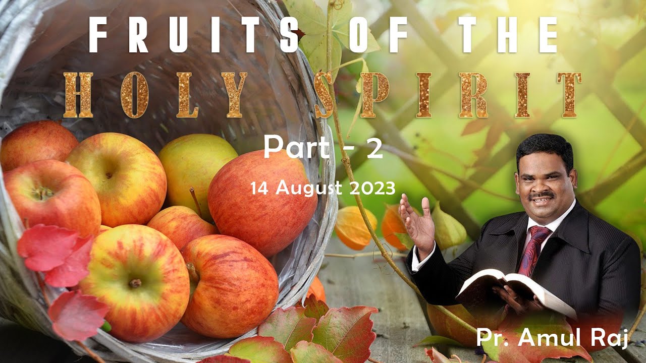 Fruits of the Holy Spirit - Part 2 :: Pr Amul Raj | Arunodaya Yesu ...