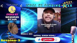 Satpal Singh Kohli -Indian Singing Starsession-3 - An Online Singing Compeion