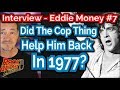 Capture de la vidéo Did The Cop Connection Help Eddie Money In 1977? Interview #7