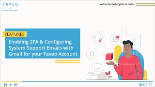 Enabling 2FA and Configuring system support emails with Gmail for your Faveo account.
