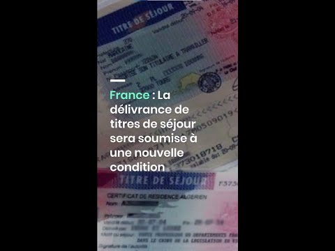 France : La délivrance de titres de séjour sera soumise à une nouvelle condition