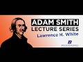 Adam Smith Lecture Series - Lawrence H. White