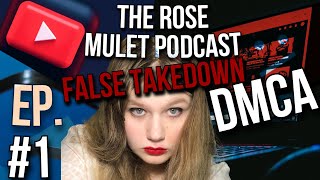 I Was False Copyright Striked! (Rose Mulet Podcast Episode 1)