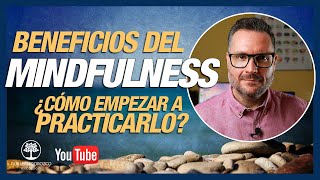 BENEFICIOS del MINDFULNESS ‍♀‍♂ ¿CÓMO empezar a PRACTICARLO?