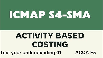 #ICMAP S4-SMA | ABC Costing | Test your understanding-01 | #ACCA F5-PM