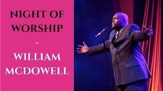 Night of Worship with William McDowell  | William McDowel Worship Songs chords