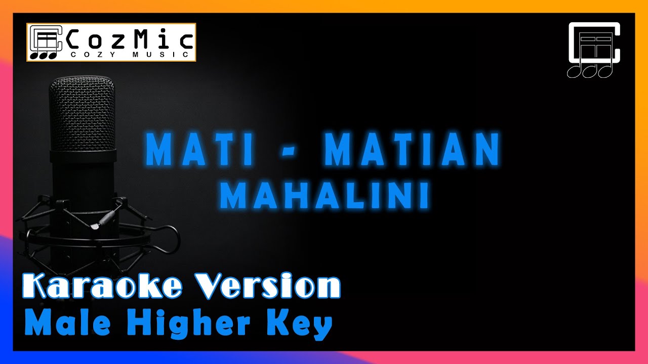 MATI - MATIAN MAHALINI KARAOKE MALE HIGHER KEY | COZY MUSIC #matimatian #mahalini #karaoke