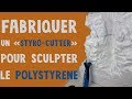 Fabriquer un fil à chaud pour sculpter du polystyrène