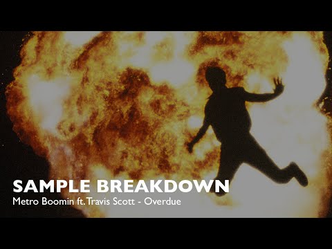 Sample Breakdown Metro Boomin Ft Travis Scott Overdue