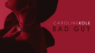 Caroline Kole - "Bad Guy" (Official Audio)