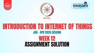 NPTEL Introduction To Internet Of Things Week 12 Assignment Answers | Jan-Apr 2026