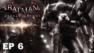 ATTEMPTING TO STOP SCARECROW!!! | Batman: Arkham Knight | Ep 6