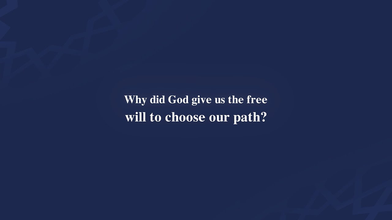 Why did God give us the free will to choose our path? - YouTube