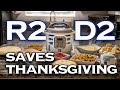 R2D2 Saves Thanksgiving!!