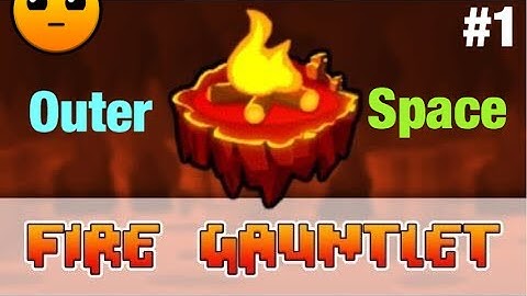 Geometry Dash Fire Gauntlet Level 1: OuterSpace