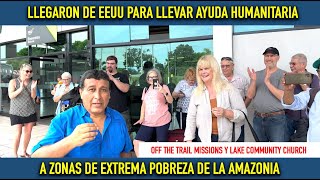 Llegaron desde EEUU a la Amazonia para ayudar a los mas necesitados y extrema pobreza