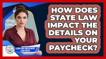 How Does State Law Impact The Details On Your Paycheck? - Labor and Employment Law Expert