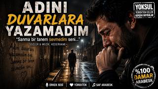 Adini Duvarlara Yazamadim İçimi Parçalayan Damar Arabesk 2026