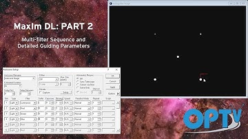 MaxIm DL Part 2: Multi-filter Sequence and Detailed Guiding Parameters- OPT