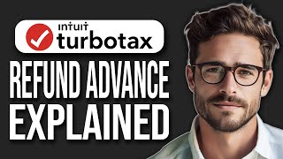How Does Turbotax Refund Advance Work? 2025