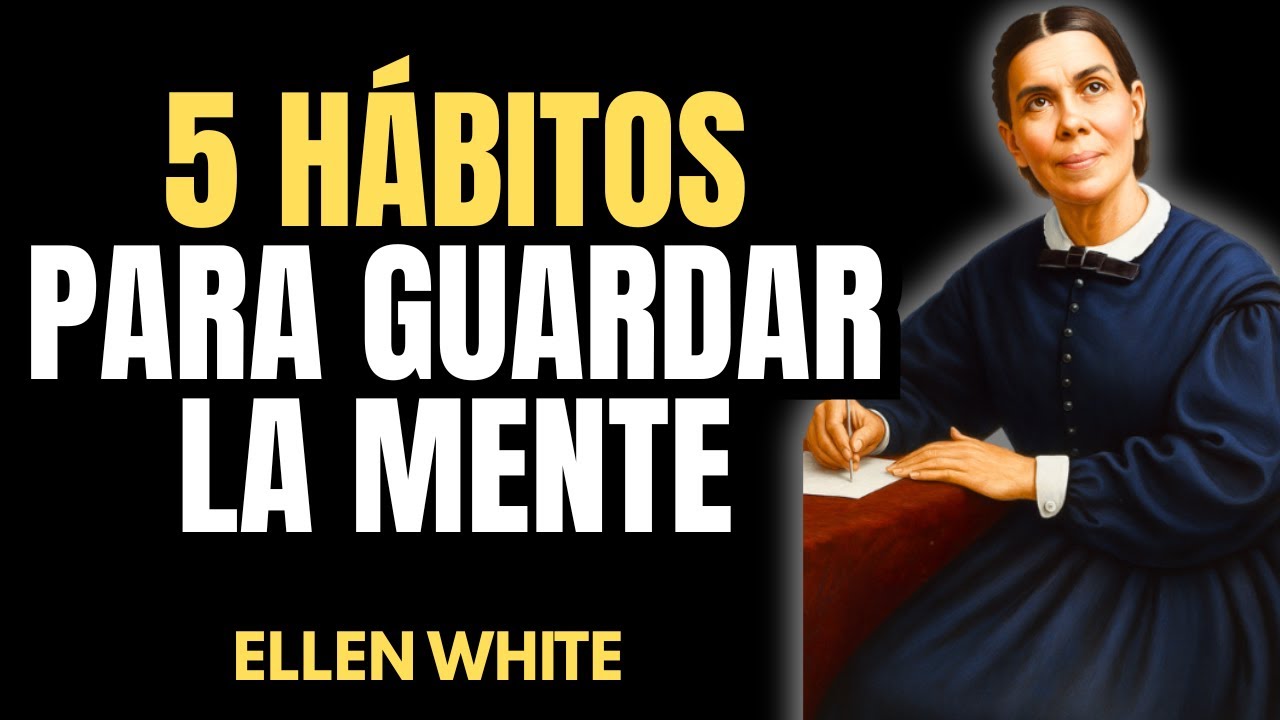 CÓMO CUIDAR TU MENTE COMO UN TESORO - LAS ENSEÑANZAS DE ELLEN WHITE PARA UNA VIDA MÁS PLENA