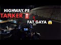 Highway Pe Diesel Tanker FAT Gaya 😱 | Scary Night Ride Vlog