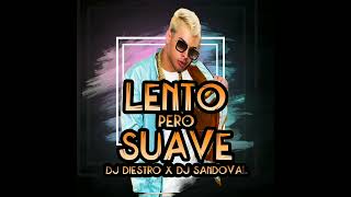LENTO PERO SUAVE - (DJ DIESTRO X SANDOVAL)💣💣