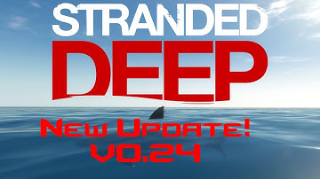 Stranded Deep New Update!  Ep#18 S.1 V0.24