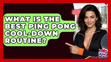 What Is The Best Ping Pong Cool-down Routine? - Ping Pong Prodigy