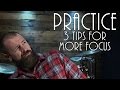 Practice - 3 Tips for More Focus (Stephen Taylor)