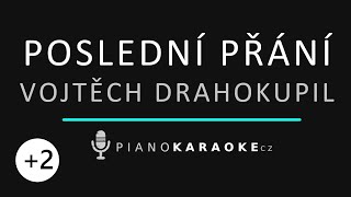 Vojtěch Drahokoupil - Poslední přání (Vyšší tónina) | Piano Karaoke Instrumental