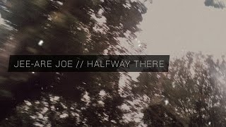 Jee-Are Joe - Halfway There (official audio)