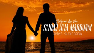 Suraj Hua Maddham - Lofi Mix - Silent Ocean