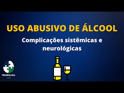 Uso Abusivo de Álcool - Complicações Sistêmicas e Neurológicas - Semana Universitária 2020