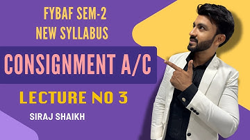 #3 FYBAF Consignment Accounts || Introduction || sem 2 || mumbai university || siraj shaikh ||