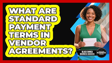 What Are Standard Payment Terms in Vendor Agreements?