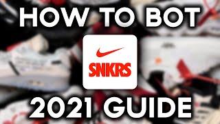 How To Bot SNKRS (2021 GUIDE)