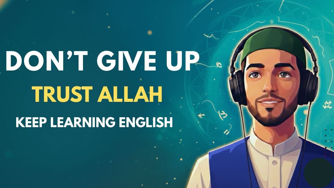 Trust Allah & Keep Learning English | Islamic English Podcast