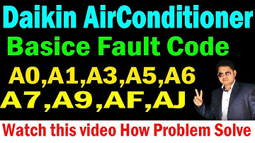 Daikin airConditioner error code A0,A1,A3,A5,A6,A7,A9,AF,AJ this type fault problem solve learn now