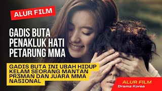 GADIS BUTA TAPI CANTIK INI ADALAH PENAKLUK HATI JAWARA MMA - ALUR CERITA FILM 