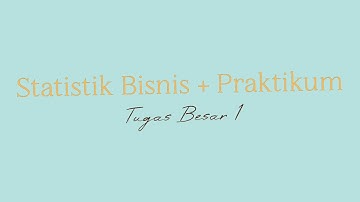 Input Tabulasi Data Primer & Output pada Aplikasi SPSS | Tugas Besar 1 Statistik Bisnis & Praktikum