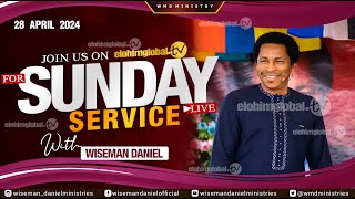 ELOHIM SUNDAY LIVE 🔴 SERVICE 28TH APRIL  2024 WITH WISEMAN DANIEL AT THE VIRGIN LAND