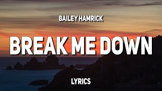 Bailey Hamrick - Break Me Down (Lyrics)
Bailey Hamrick - Break Me Down (Lyrics) Bailey Hamrick - Break Me Down (Lyrics)