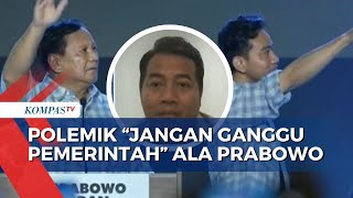Analisis Pengamat Politik Terkait Pernyataan Prabowo 'Jangan Ganggu Pemerintah'