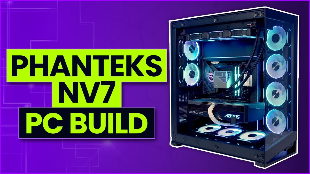 Phanteks NV7 Build 