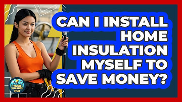 Can I Install Home Insulation Myself To Save Money? - Your Utilities Hub